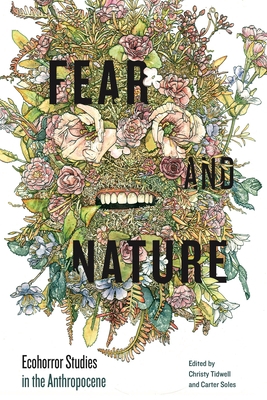 Fear and Nature: Ecohorror Studies in the Anthr... 0271090219 Book Cover