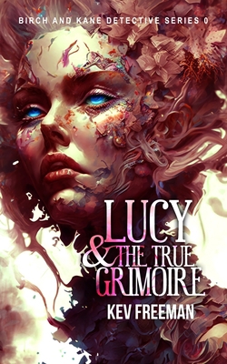 LUCY - The True Grimoire: Birch and Kane Detect... B0BSZ58PZD Book Cover