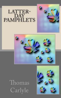 Latter-day Pamphlets 1530338182 Book Cover