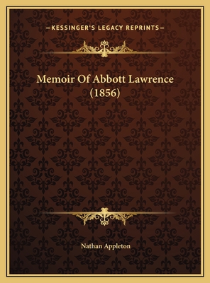 Memoir Of Abbott Lawrence (1856) 1169420419 Book Cover