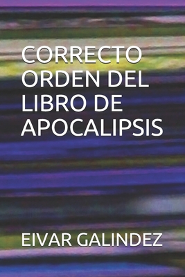 Correcto Orden del Libro de Apocalipsis [Spanish] 1705515827 Book Cover