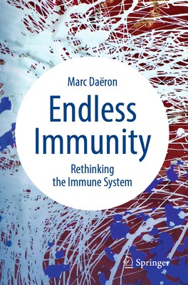 Endless Immunity: Rethinking the Immune System 3031964861 Book Cover