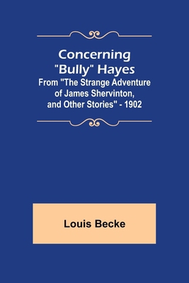 Concerning "Bully" Hayes; From "The Strange Adv... 9355897537 Book Cover