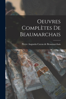 Oeuvres Complètes de Beaumarchais [French] 1018985123 Book Cover
