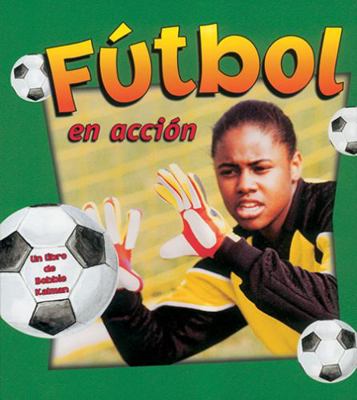 Fútbol En Acción (Soccer in Action) [Spanish] 0778786161 Book Cover
