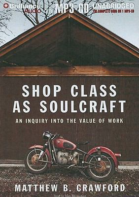 Shop Class as Soulcraft: An Inquiry Into the Va... 1441800107 Book Cover