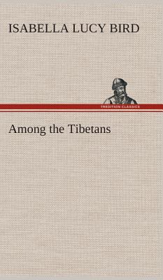 Among the Tibetans 3849515672 Book Cover