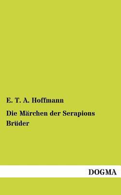 Die Marchen Der Serapions Bruder [German] 3955802361 Book Cover