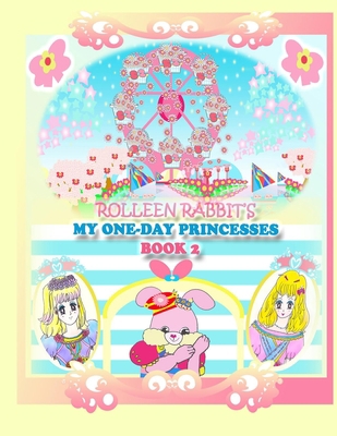 Rolleen Rabbit's My One-Day Princesses Book 2: ... 1990782523 Book Cover