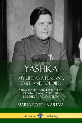 Yashka: My Life as a Peasant, Exile and Soldier... 0359022677 Book Cover