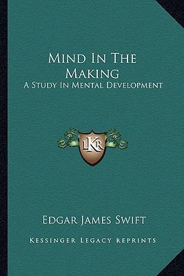 Mind In The Making: A Study In Mental Development 1163241237 Book Cover