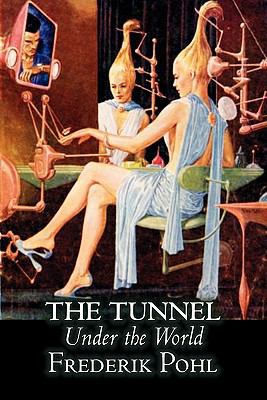 The Tunnel Under the World by Frederik Pohl, Sc... 146380136X Book Cover