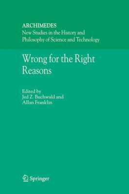 Wrong for the Right Reasons 1402030479 Book Cover