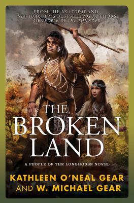 The Broken Land: A People of the Longhouse Nove... 0765326949 Book Cover