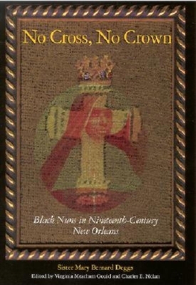 No Cross, No Crown: Black Nuns in Nineteenth-Ce... 0253336309 Book Cover