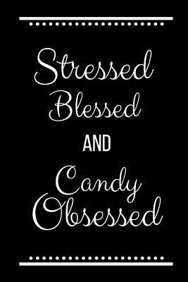 Stressed Blessed Candy Obsessed: Funny Slogan -... 109325534X Book Cover