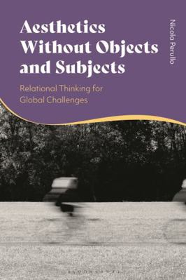 Aesthetics Without Objects and Subjects: Relati... 1350496952 Book Cover