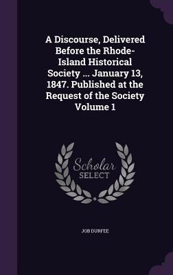 A Discourse, Delivered Before the Rhode-Island ... 1359169016 Book Cover