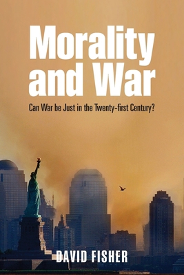 Morality and War: Can War Be Just in the Twenty... 0199661057 Book Cover