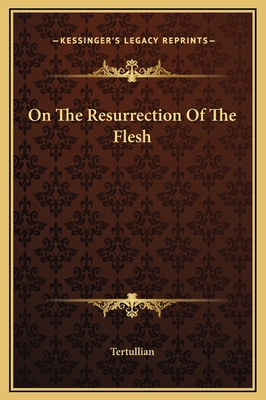On The Resurrection Of The Flesh 1169246656 Book Cover