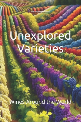 Unexplored Varieties: Wines Around the World B0F142H777 Book Cover