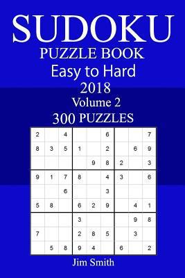 300 Easy to Hard Sudoku Puzzle Book 2018 1986922618 Book Cover