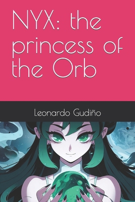 Nyx: the princess of the Orb B0CNS8KT5X Book Cover