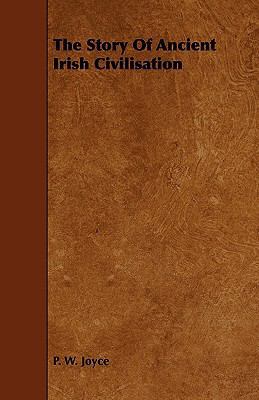 The Story of Ancient Irish Civilisation 1444608487 Book Cover