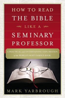 How to Read the Bible Like a Seminary Professor... 1455578878 Book Cover