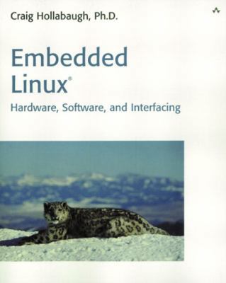 Embedded Linux: Hardware, Software, and Interfa... 0672322269 Book Cover