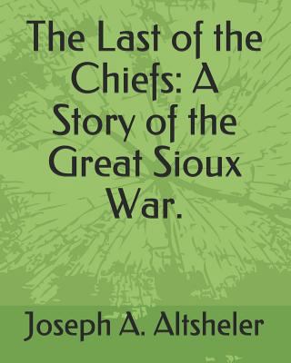 The Last of the Chiefs: A Story of the Great Si... 1793860416 Book Cover