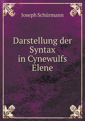 Darstellung der Syntax in Cynewulfs Elene [German] 5518952880 Book Cover