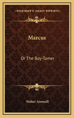 Marcus: Or the Boy-Tamer 1163856088 Book Cover