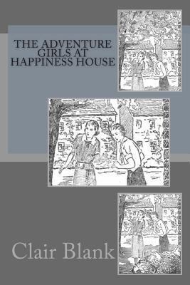 The Adventure Girls At Happiness House 1497597269 Book Cover