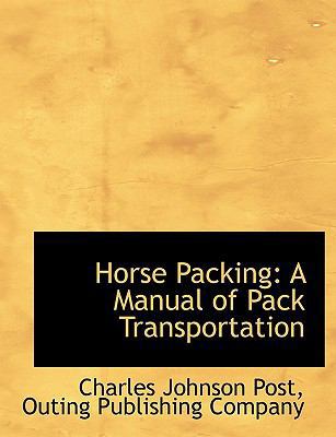 Horse Packing: A Manual of Pack Transportation 1140418270 Book Cover