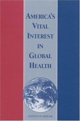 America's Vital Interest in Global Health: Prot... 0309058341 Book Cover