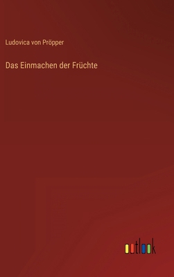 Das Einmachen der Früchte [German] 3368416294 Book Cover