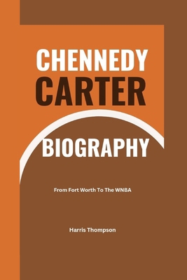 Chennedy Carter Biography: From Fort Worth To T...            Book Cover