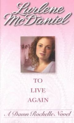 To Live Again (Dawn Rochelle Novels) 0756905389 Book Cover