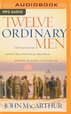Twelve Ordinary Men: How the Master Shaped His ... 1713529440 Book Cover