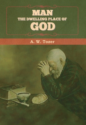 Man - The Dwelling Place of God 164799733X Book Cover