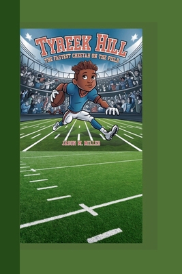 Tyreek Hill: The Fastest Cheetah on the Field            Book Cover