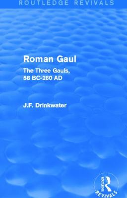 Roman Gaul (Routledge Revivals): The Three Prov... 0415748658 Book Cover