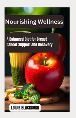 Nourishing Wellness: A Balanced Diet for Breast... B0C9SBXML4 Book Cover