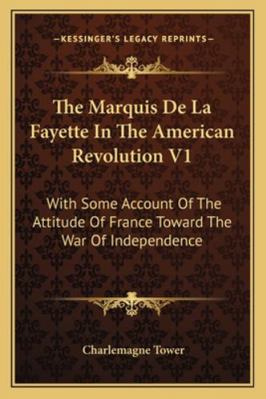 The Marquis De La Fayette In The American Revol... 116298502X Book Cover