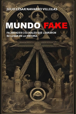 Mundo fake: Falsedades colosales que lograron s... [Spanish] B0C2S855NT Book Cover