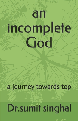 An incomplete God: a journey towards top B0943MYF9P Book Cover