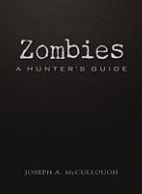 Zombies: A Hunter's Guide (Deluxe Edition) 1472803388 Book Cover