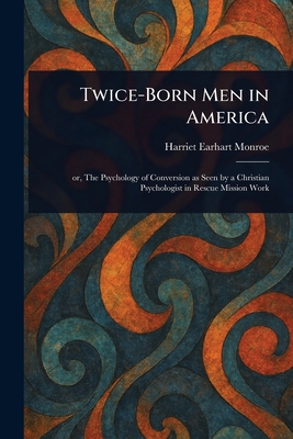 Twice-Born Men in America 1023331667 Book Cover