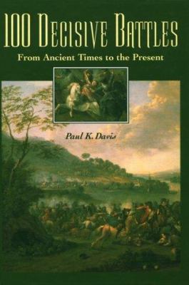 100 Decisive Battles: From Ancient Times to the... 1576070751 Book Cover